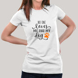 No One Loves Me Like My Dog T-Shirt For Women Online India