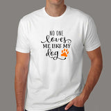 No One Loves Me Like My Dog T-Shirt India