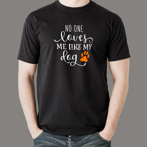 No One Loves Me Like My Dog T-Shirt For Men Online India