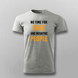 No Time For Fake And Negative People Inspirational Quotes T-Shirt For Men