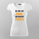 No Time For Fake And Negative People Inspirational Quotes T-Shirt For Women India
