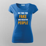 No Time For Fake And Negative People Inspirational Quotes T-Shirt For Women