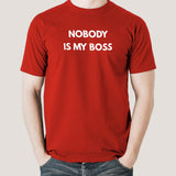 Nobody Is My Boss Men's T-shirt