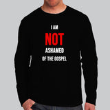 I Am Not Ashamed Of The Gospel Christian Full Sleeve T-Shirt For Men India