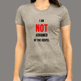 I Am Not Ashamed Of The Gospel Christian T-Shirt For Women Online