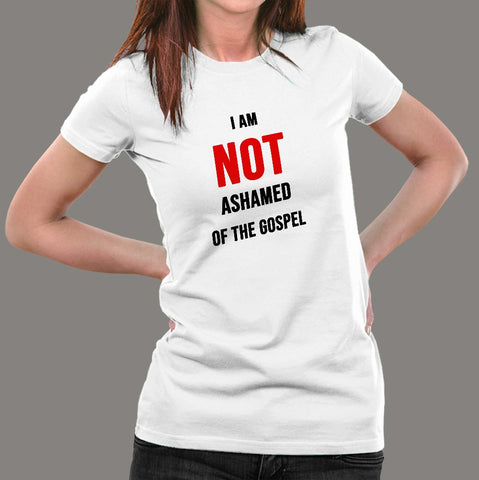 I Am Not Ashamed Of The Gospel Christian T-Shirt For Women Online India