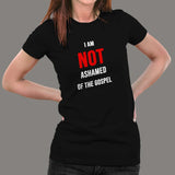 I Am Not Ashamed Of The Gospel Christian T-Shirt For Women India