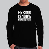 My Code Is 100% Not Bug Free Funny Programmer Full Sleeve  T-Shirt For Men Online India