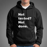 Not Tested? Not Done Funny Programmer Hoodies For Men India