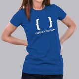 Braces Not A Chance Funny Python Programmer Syntax T-Shirt For Women