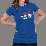 O stree Friendship Karoge Hindi T-shirts For Women