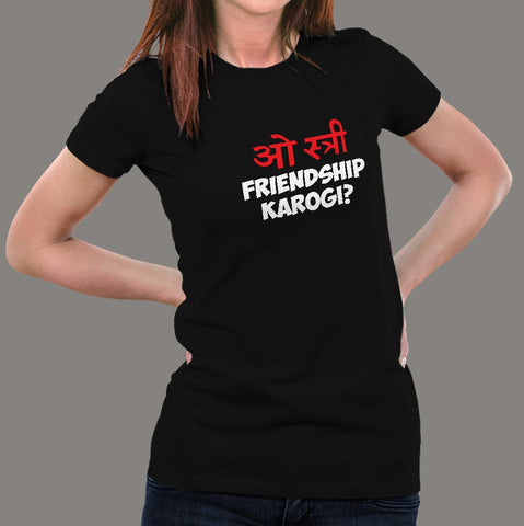 O stree Friendship Karoge Hindi T-shirts For Women online india