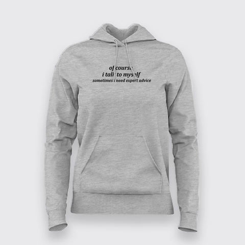 Of Course I Talk To Myself Funny Hoodies For Women