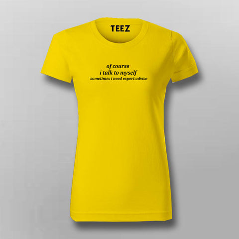 Of Course I Talk To Myself Funny T-Shirt For Women