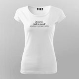 Of Course I Talk To Myself Funny T-Shirt For Women