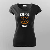 Oh For Fox Sake T-Shirt For Women Online Teez