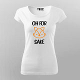 Oh For Fox Sake T-Shirt For Women