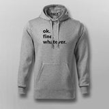 Ok. Fine. Whatever. Attitude Hoodies For Men