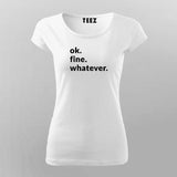 Ok. Fine. Whatever. Attitude T-Shirt For Women
