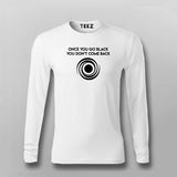 Once You Go Black You Dont Come Back Funny Black Hole Full Sleeve T-Shirt For Men Online India