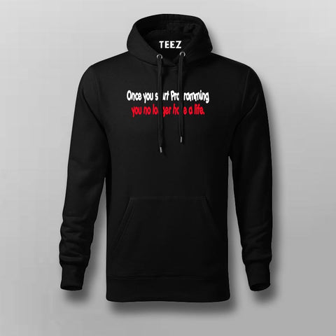 Once You Start Programming You No Longer Have A life Hoodies For Men Online India