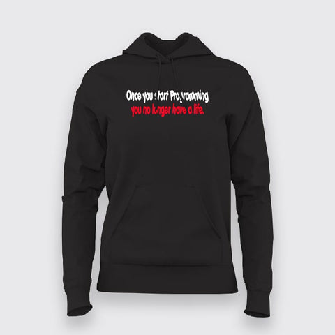 Once You Start Programming You No Longer Have A life Hoodies For Women Online India