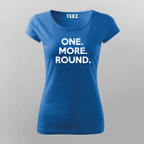 One More Round T-Shirt For Women