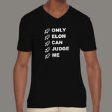 Only Elon Can Judge Me Elon Musk V Neck T-Shirt For Men Online India