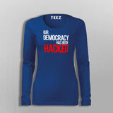 Our Democracy Has Been Hacked T-Shirt For Women