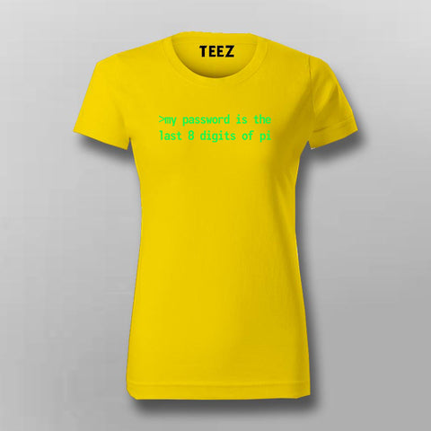 My Password is is the last 8 Digits Of Pi Funny Quotes T-Shirt For Women Online India
