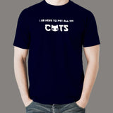 I'm Here To Pet All The Cats T-Shirt For Men