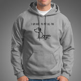 I'm Here To Pet All The Dogs Hoodies For Men Online India