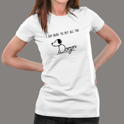 I'm Here To Pet All The Dogs T-Shirt For Women Online India