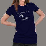 I'm Here To Pet All The Dogs T-Shirt For Women