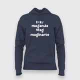 Pilipinas Statement - Hindi Ka Maganda, Was Maginarte Hoodies For Women