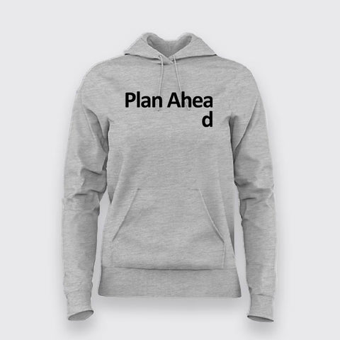 Plan Ahead Hoodies For Women