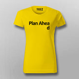 Plan Ahead T-Shirt For Women Online India