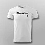 Plan Ahead T-shirt For Men