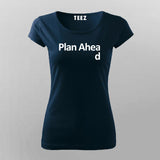 Plan Ahead T-Shirt For Women