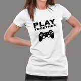 Play Together Funny Gaming T-Shirt For Women