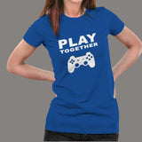 Play Together Funny Gaming T-Shirt For Women