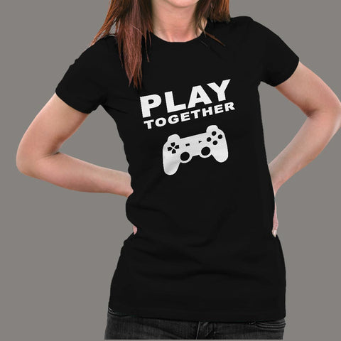 Play Together Funny Gaming T-Shirt For Women Online India