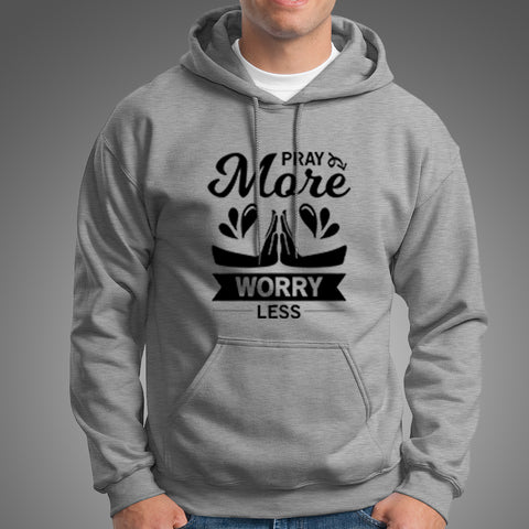 Pray More Worry Less Christian Hoodies For Men Online India