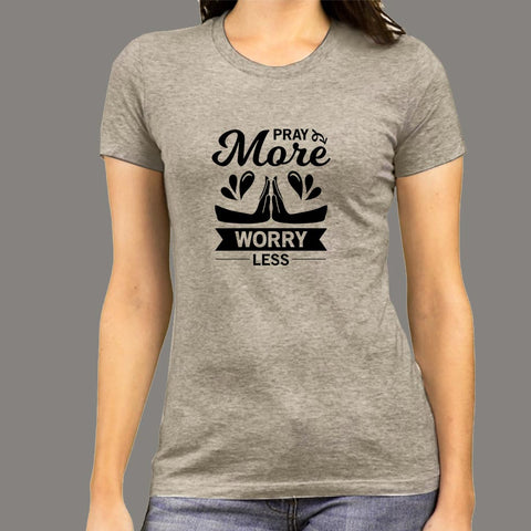 Pray More Worry Less Christian T-Shirt For Women Online India