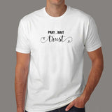 Pray Wait Trust T-Shirt For Men India