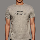 Pray Wait Trust T-Shirt For Men