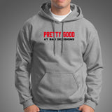 Pretty Good At Bad Decisions Funny Sarcastic Hoodies For Men India