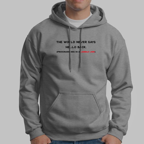 The World Never Says Hello Back Funny Programming Hoodies For Men