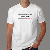 The World Never Says Hello Back Funny Programming T-Shirt For Men India
