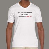 The World Never Says Hello Back Funny Programming V Neck T-Shirt For Men India